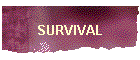 SURVIVAL